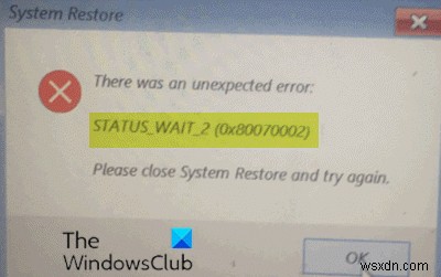 Windows 11/10에서 시스템 복원 오류 0x80070002, STATUS_WAIT_2 수정 