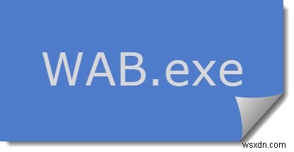 내 Windows에서 wab.exe 파일이란 무엇입니까? 멀웨어인가요? 
