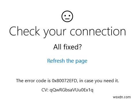 연결을 확인하십시오. Windows 11/10에서 오류 코드는 0x80072EFD입니다. 