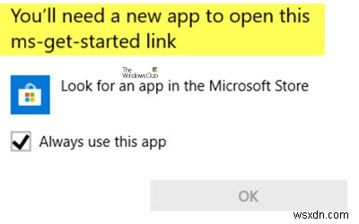 Windows 10에서 이 ms-get-started 링크 메시지를 열려면 새 앱이 필요합니다. 