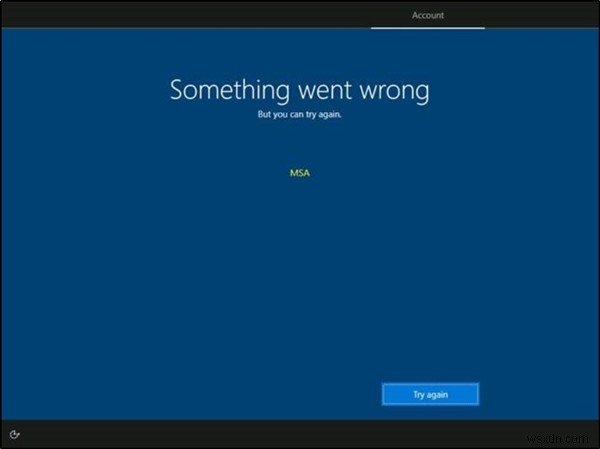 문제가 발생했지만 다시 시도할 수 있습니다. - OOBE 설정 중 MSA 메시지 