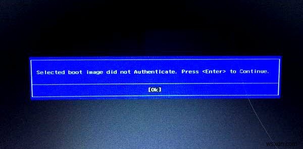 Windows 10에서 선택한 부팅 이미지가 메시지를 인증하지 않았습니다. 