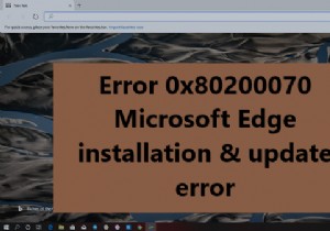 Microsoft Edge 설치 또는 업데이트 중 오류 0x80200070 수정 