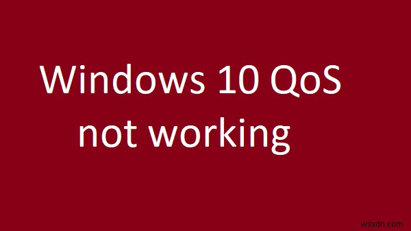 Windows 10 QoS가 작동하지 않음 