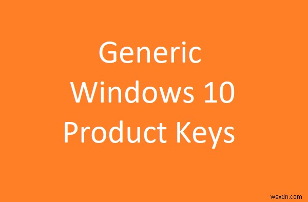 Windows 10을 설치하기 위한 Windows 10 일반 제품 키 
