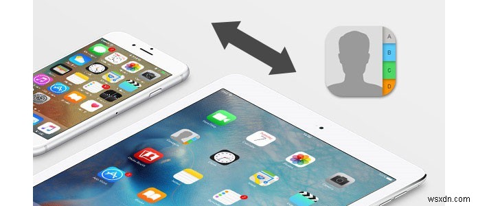 iPhone에서 iPad로 연락처를 동기화하는 3가지 간편한 방법 