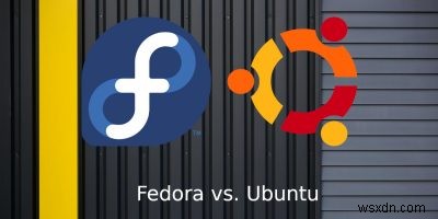 Fedora vs. Ubuntu:어느 쪽이 당신에게 적합합니까? 