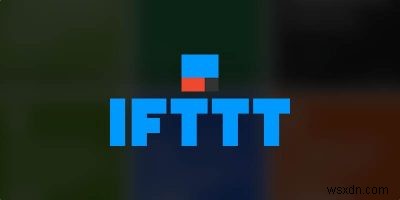 IFTTT를 사용하여 Android 전화를 자동화하는 방법 