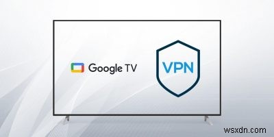 Google TV에서 VPN을 설정하는 방법 