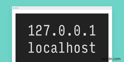 Localhost란 무엇이며 127.0.0.1과 어떻게 다릅니까? 