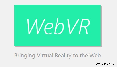 WebVR 설명 및 귀하에게 미치는 영향 