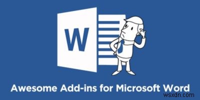 생산성 향상을 위한 Microsoft Word용 최고의 추가 기능 7가지 