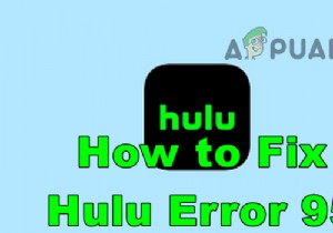 Hulu 오류 코드 95 해결 방법: 원인부터 단계별 수정 가이드까지