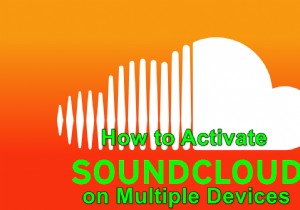 안드로이드, 스마트 TV, 게임 콘솔 등에서 SoundCloud 활성화하는 방법