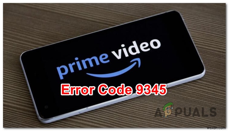 Amazon Prime에서  오류 코드 9345 를 수정하는 방법은 무엇입니까?