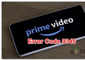 Amazon Prime에서  오류 코드 9345 를 수정하는 방법은 무엇입니까?