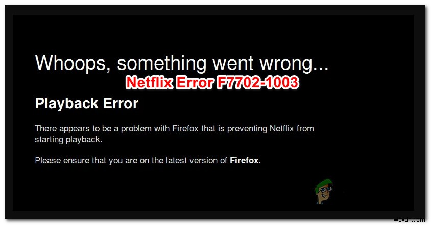 Netflix 오류 F7702-1003을 수정하는 방법? 