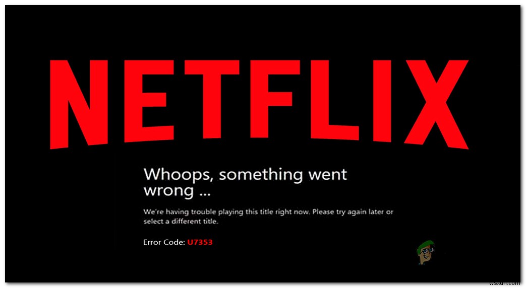 Windows에서 Netflix  오류 코드 H7353 을 수정하는 방법 