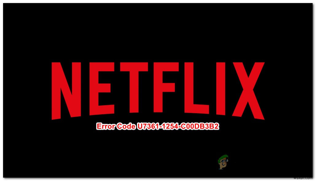 Netflix 오류 코드 U7361-1254-C00DB3B2를 수정하는 방법 