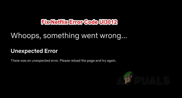 수정:Netflix 오류 코드 UI3012 