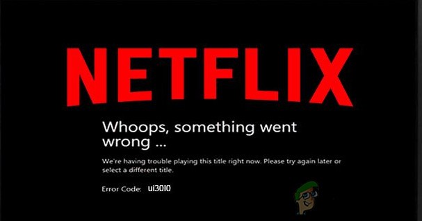 수정:Netflix 오류 코드 UI3010 