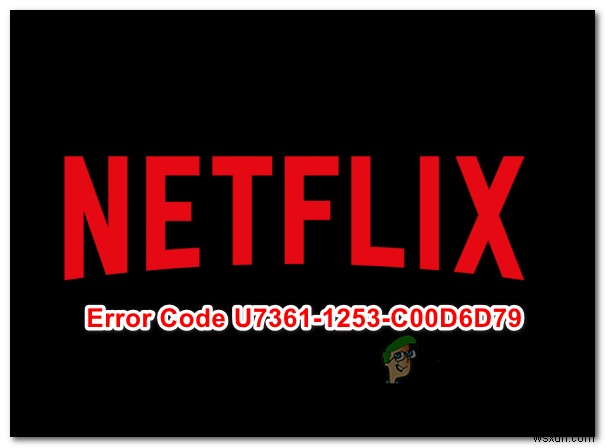 수정:Windows 10의 Netflix 오류 코드 U7361-1253-C00D6D79
