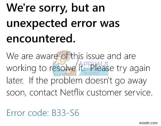 수정:Netflix 오류 코드 B33-S6