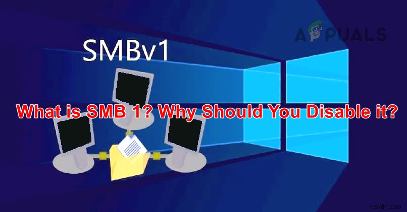 SMB1이란 무엇입니까? 왜 비활성화해야 합니까? 