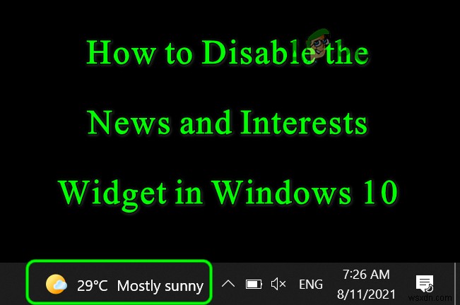 Windows 10의 작업 표시줄에서 날씨 및 뉴스를 제거하는 방법은 무엇입니까? 
