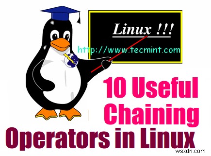 실용적인 예가 있는 Linux의 10가지 유용한 연결 연산자 