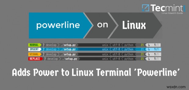 Powerline – Vim 편집기 및 Bash 터미널에 강력한 상태 표시줄 및 프롬프트 추가 