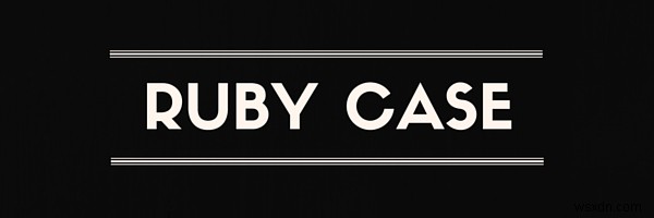 Ruby Case 문의 다양한 용도 