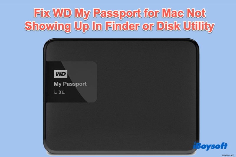 WD Passport가 Finder, 데스크탑 및 디스크 유틸리티에 표시되지 않습니다. 해결 방법은 무엇입니까?