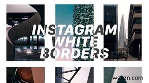 최고의 효과를 위해 Instagram 사진에서 흰색 테두리를 얻는 방법 