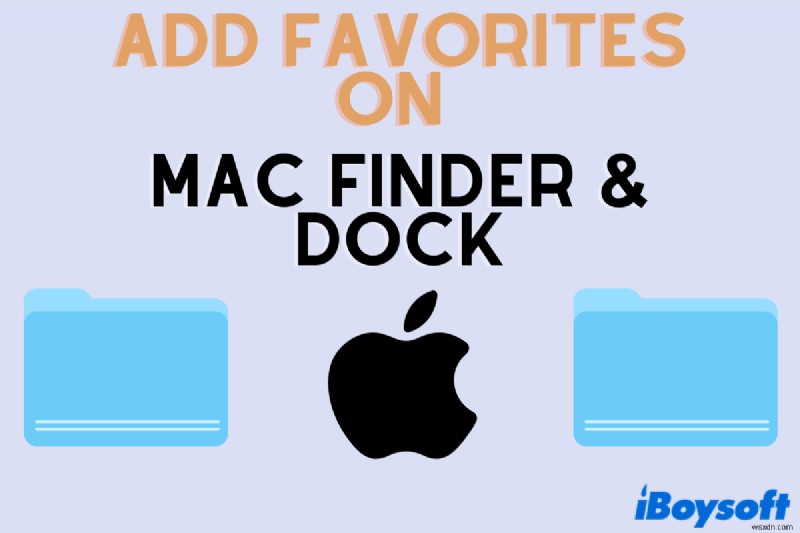 빠른 액세스를 위해 Mac Finder 및 Dock에 즐겨찾기 추가