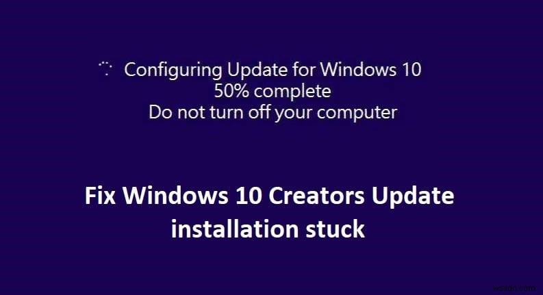 Windows 10 Creators Update 설치 멈춤 [해결됨] 