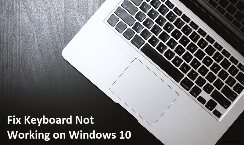 Windows 10에서 키보드가 쉽게 작동하지 않는 문제 수정 