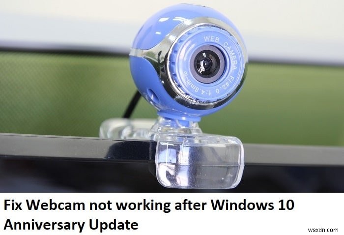 Windows 10 1주년 업데이트 후 웹캠이 작동하지 않는 문제 수정 