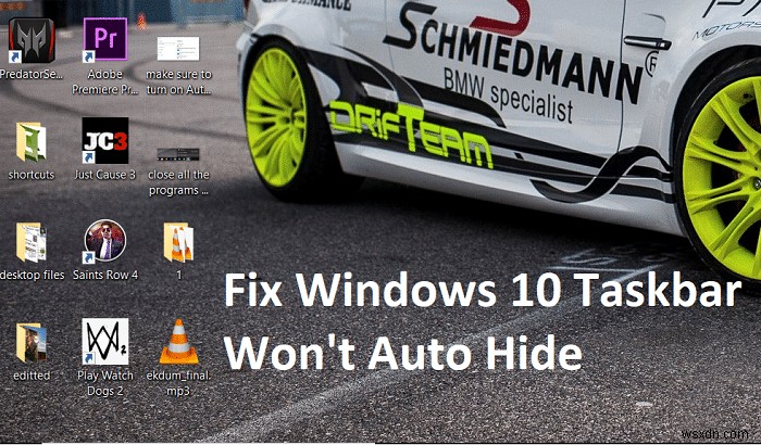 Windows 10 작업 표시줄이 자동으로 숨기지 않는 문제 수정 