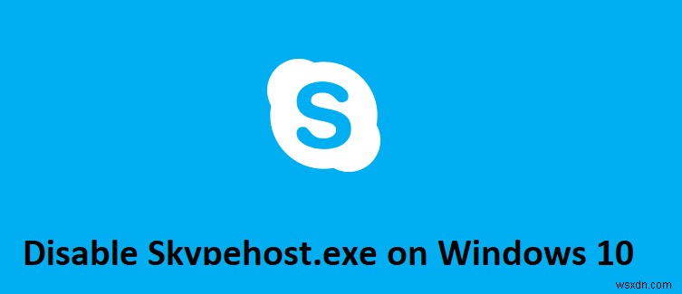 Windows 10에서 Skypehost.exe를 비활성화하는 방법 