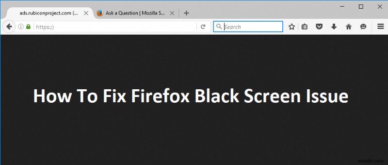 Firefox 검은 화면 문제를 해결하는 방법 