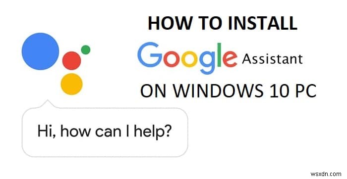 Windows 10에 Google 어시스턴트를 설치하는 방법 