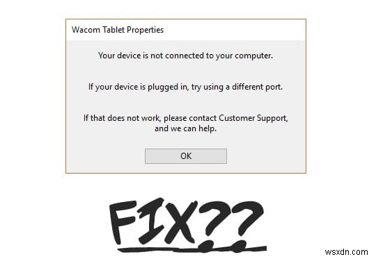 Wacom Tablet 오류 수정:장치가 컴퓨터에 연결되어 있지 않습니다. 
