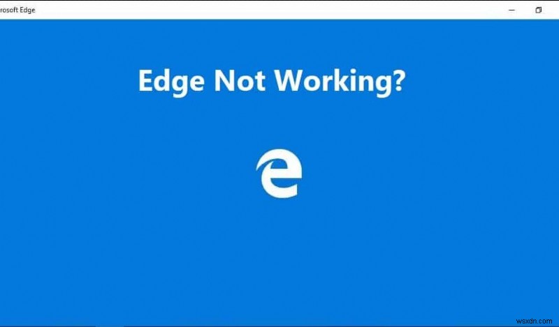 Windows 10에서 작동하지 않는 Microsoft Edge 수정 