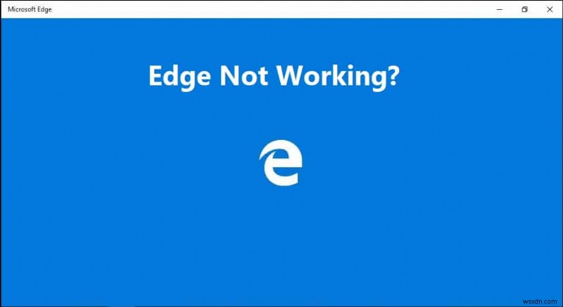 Windows 10에서 작동하지 않는 Microsoft Edge 수정 