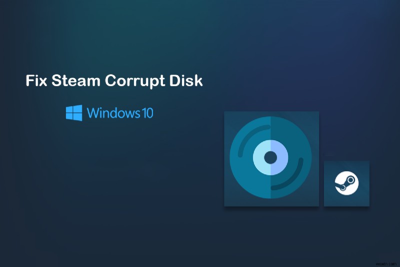 Windows 10에서 Steam 손상된 디스크 오류 수정 