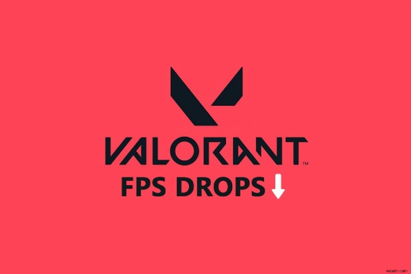 Valorant FPS 하락을 수정하는 방법 