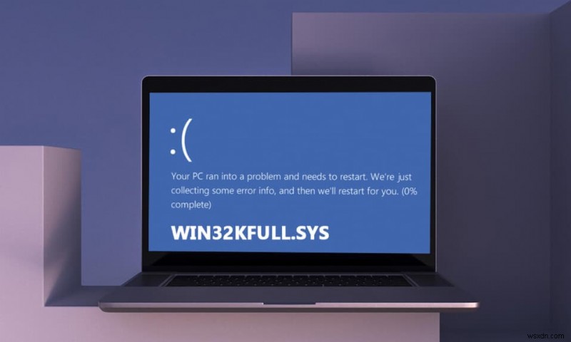 Windows 10에서 win32kfull.sys BSOD 수정 