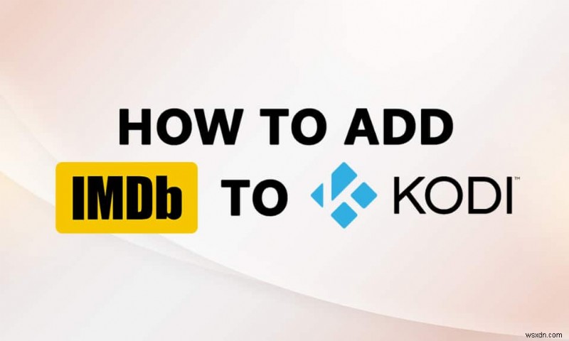 Windows 10에서 Kodi에 IMDB를 추가하는 방법 