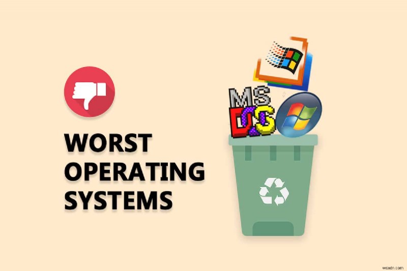 최악의 운영 체제 상위 ​​10개 